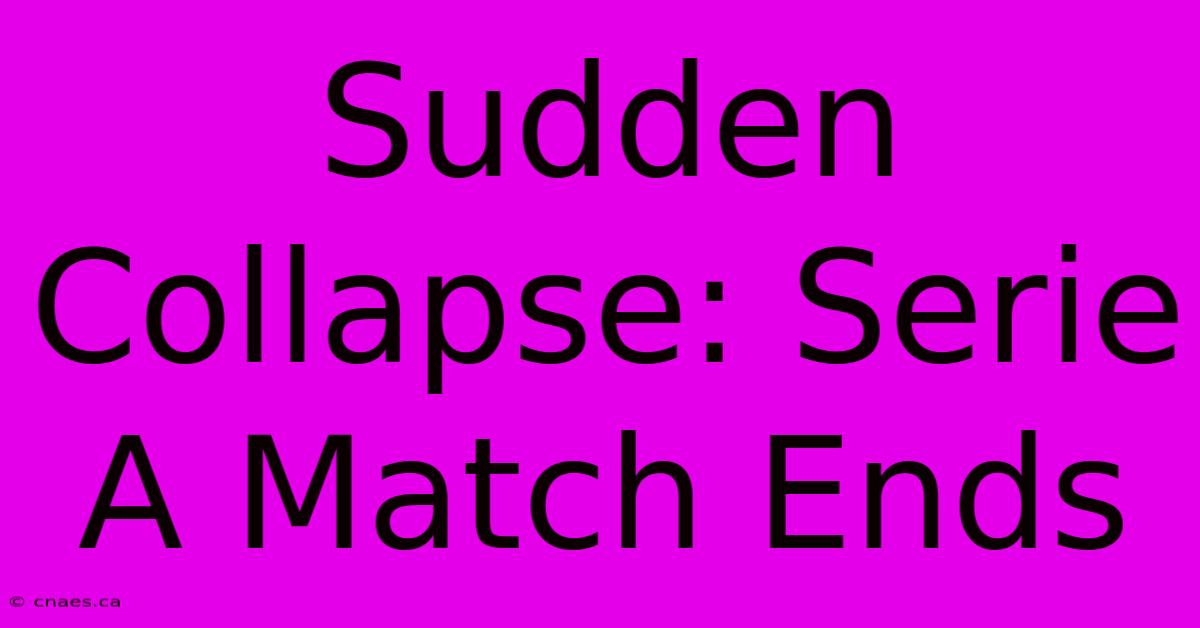 Sudden Collapse: Serie A Match Ends