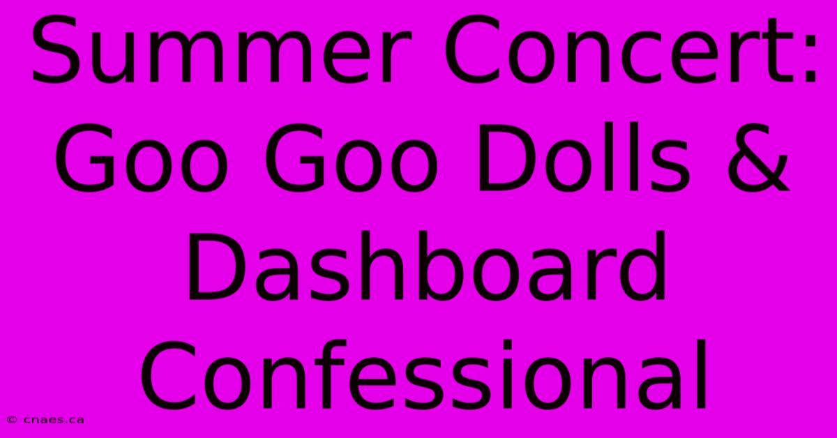 Summer Concert: Goo Goo Dolls & Dashboard Confessional