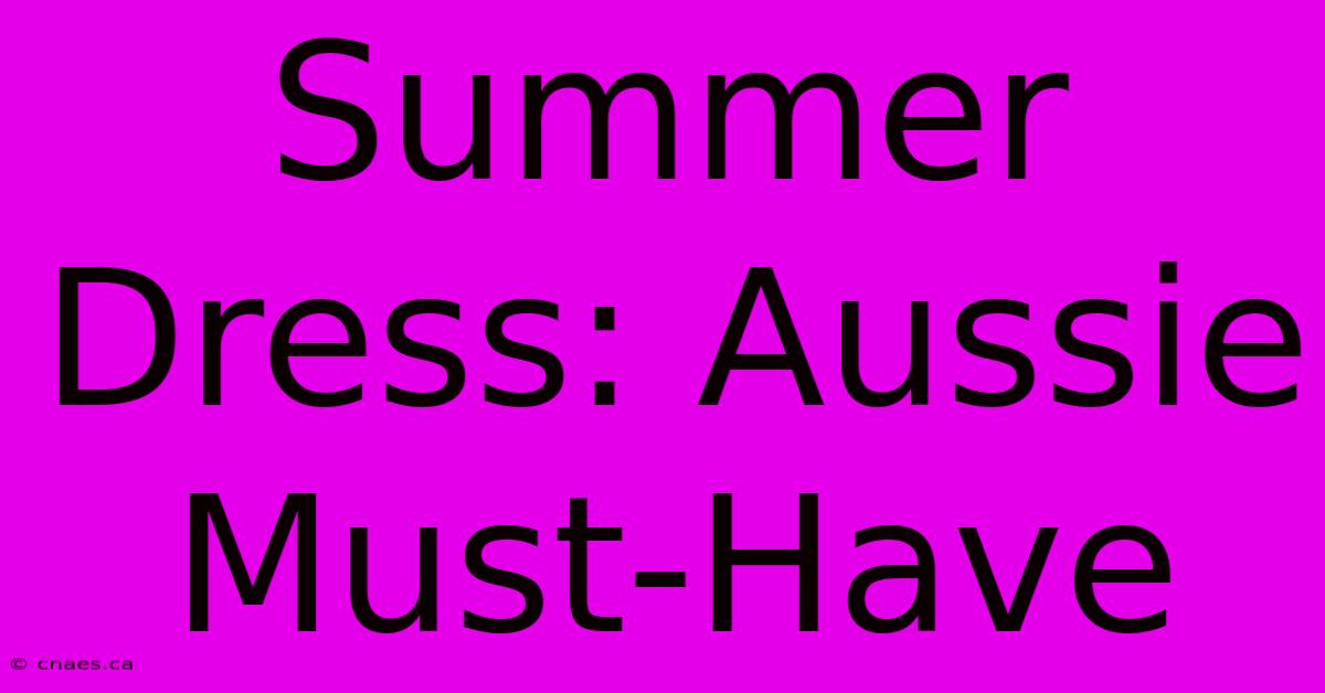 Summer Dress: Aussie Must-Have