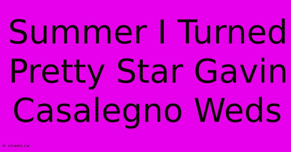 Summer I Turned Pretty Star Gavin Casalegno Weds