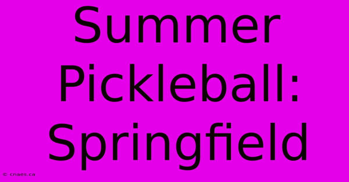 Summer Pickleball: Springfield