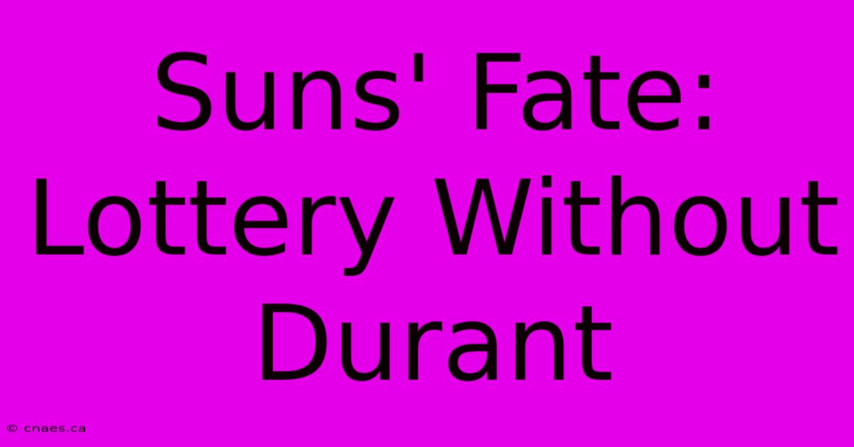 Suns' Fate: Lottery Without Durant