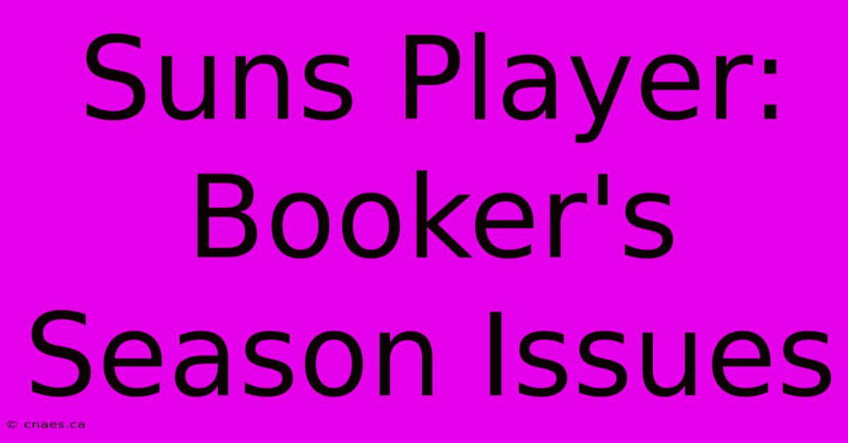 Suns Player: Booker's Season Issues