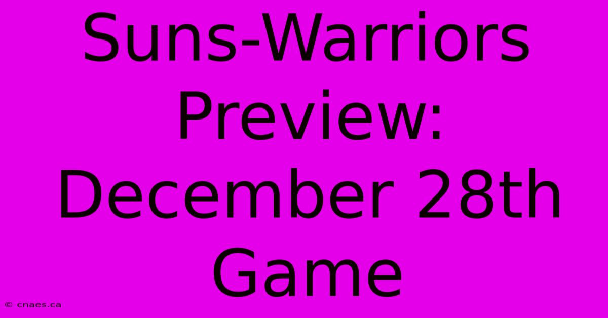 Suns-Warriors Preview: December 28th Game