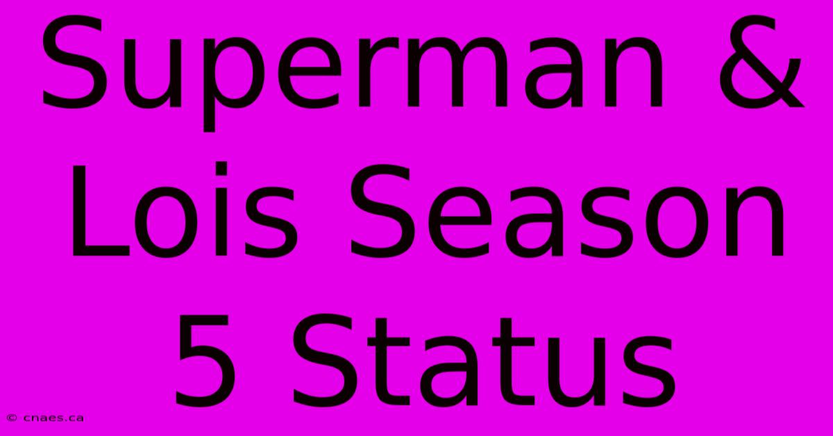 Superman & Lois Season 5 Status