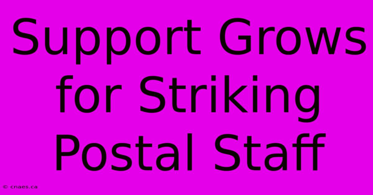 Support Grows For Striking Postal Staff