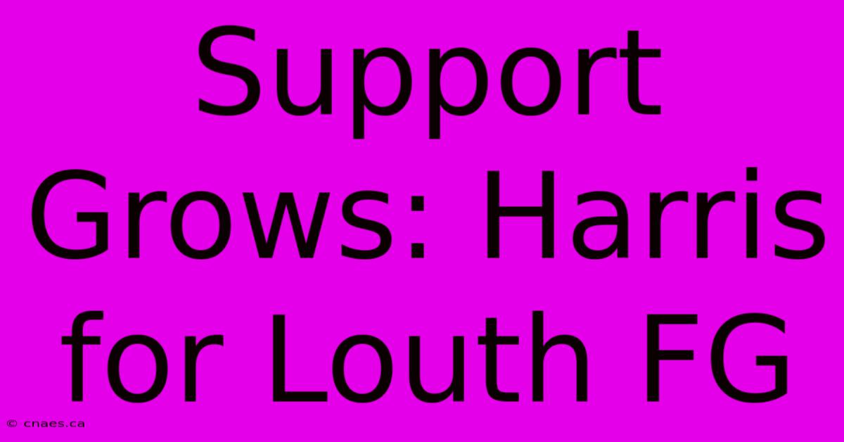 Support Grows: Harris For Louth FG