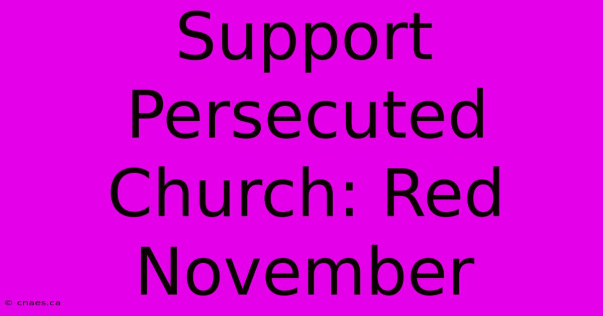 Support Persecuted Church: Red November