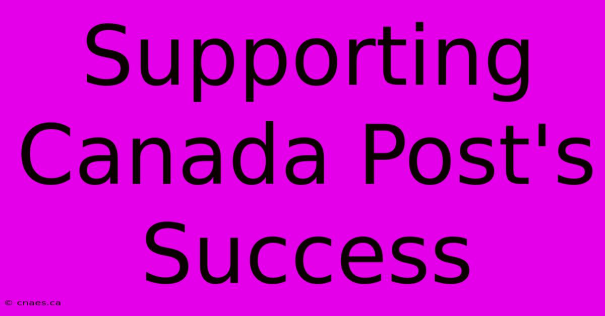 Supporting Canada Post's Success