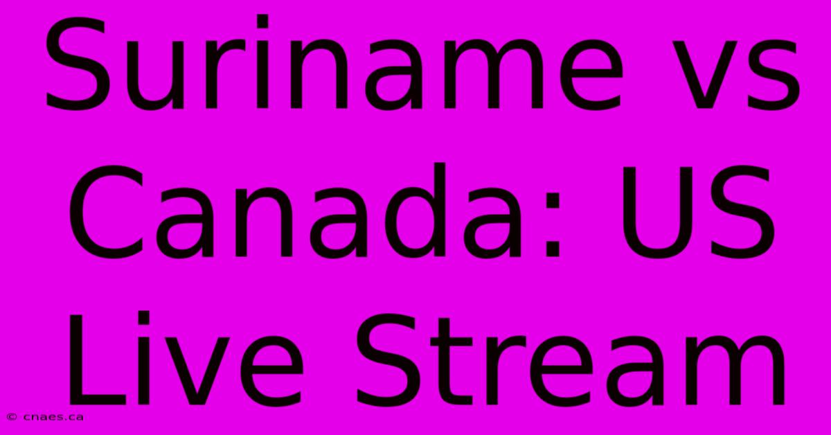 Suriname Vs Canada: US Live Stream