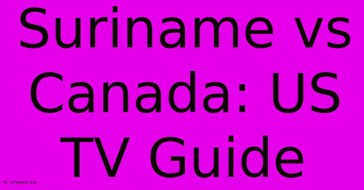 Suriname Vs Canada: US TV Guide