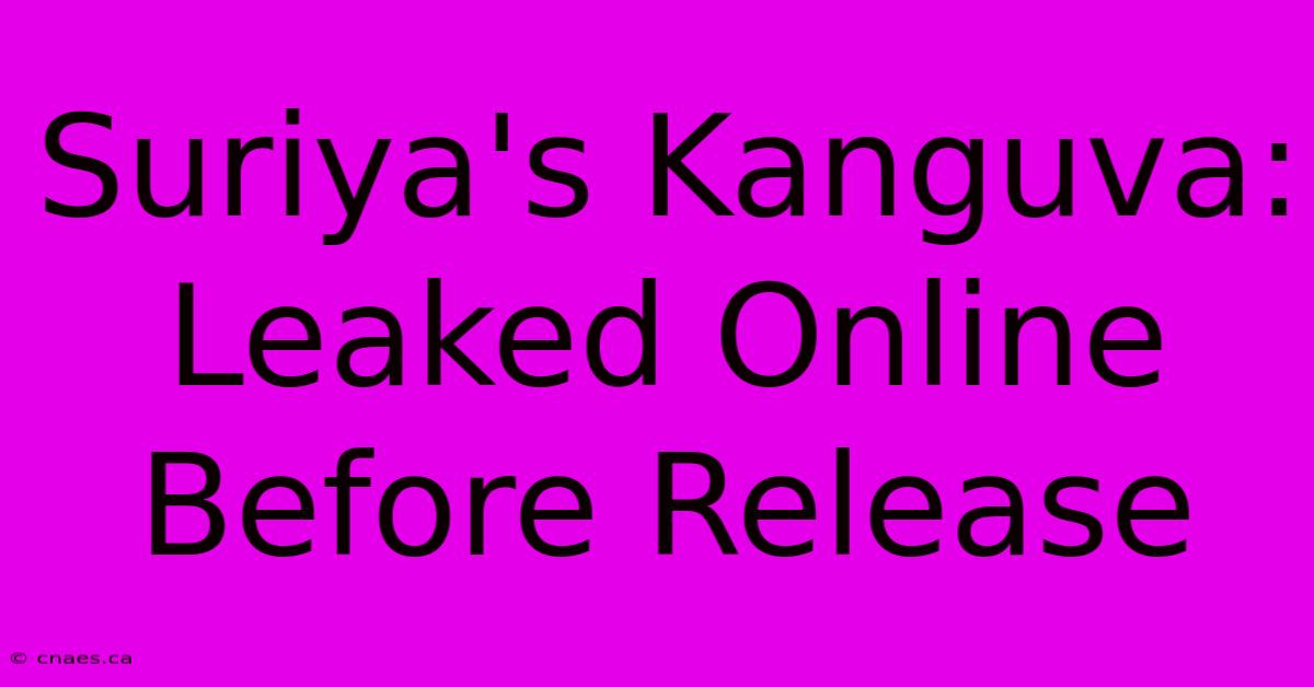 Suriya's Kanguva: Leaked Online Before Release