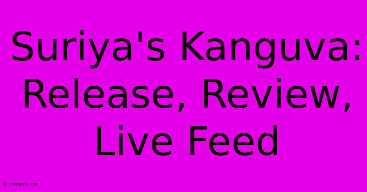 Suriya's Kanguva: Release, Review, Live Feed