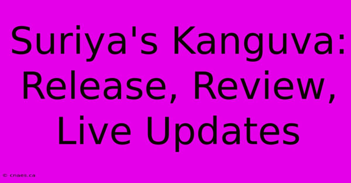 Suriya's Kanguva: Release, Review, Live Updates