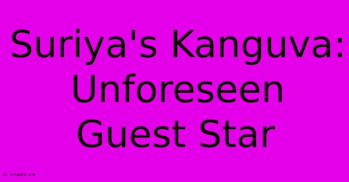 Suriya's Kanguva: Unforeseen Guest Star