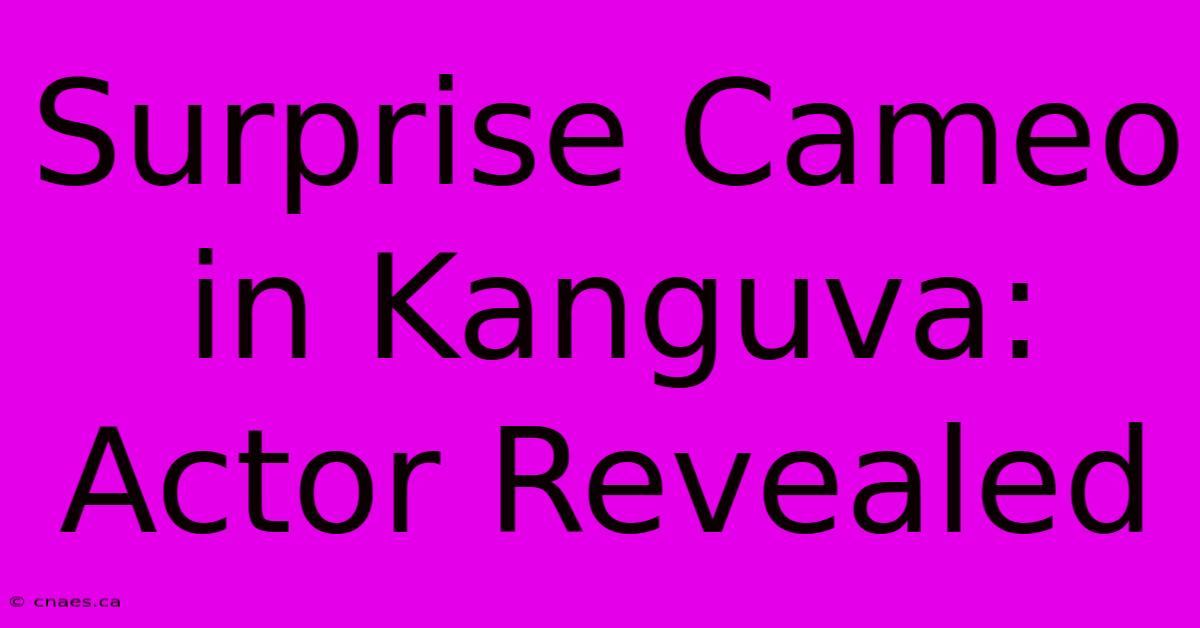 Surprise Cameo In Kanguva: Actor Revealed