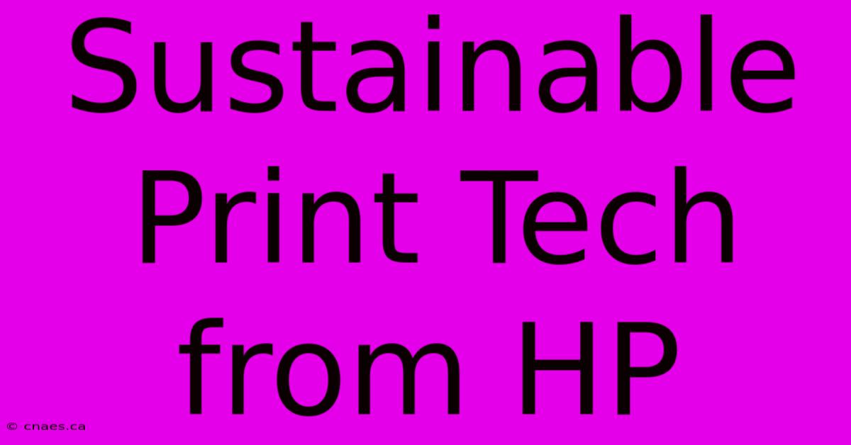 Sustainable Print Tech From HP