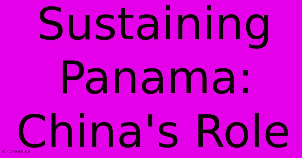 Sustaining Panama: China's Role