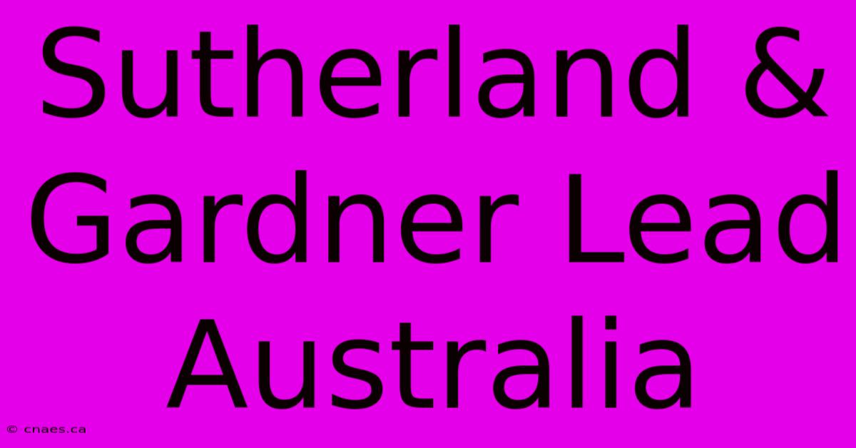 Sutherland & Gardner Lead Australia