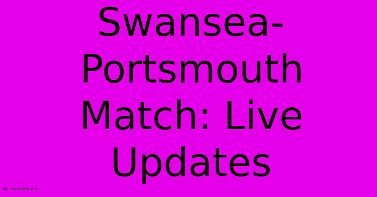 Swansea-Portsmouth Match: Live Updates