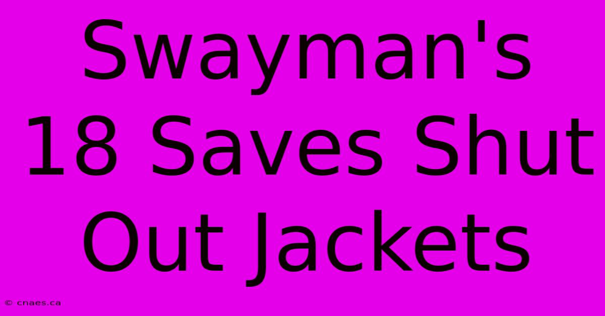 Swayman's 18 Saves Shut Out Jackets