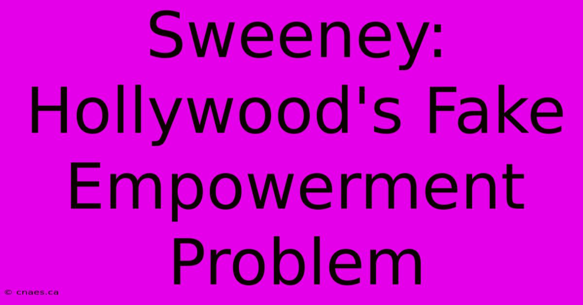 Sweeney: Hollywood's Fake Empowerment Problem