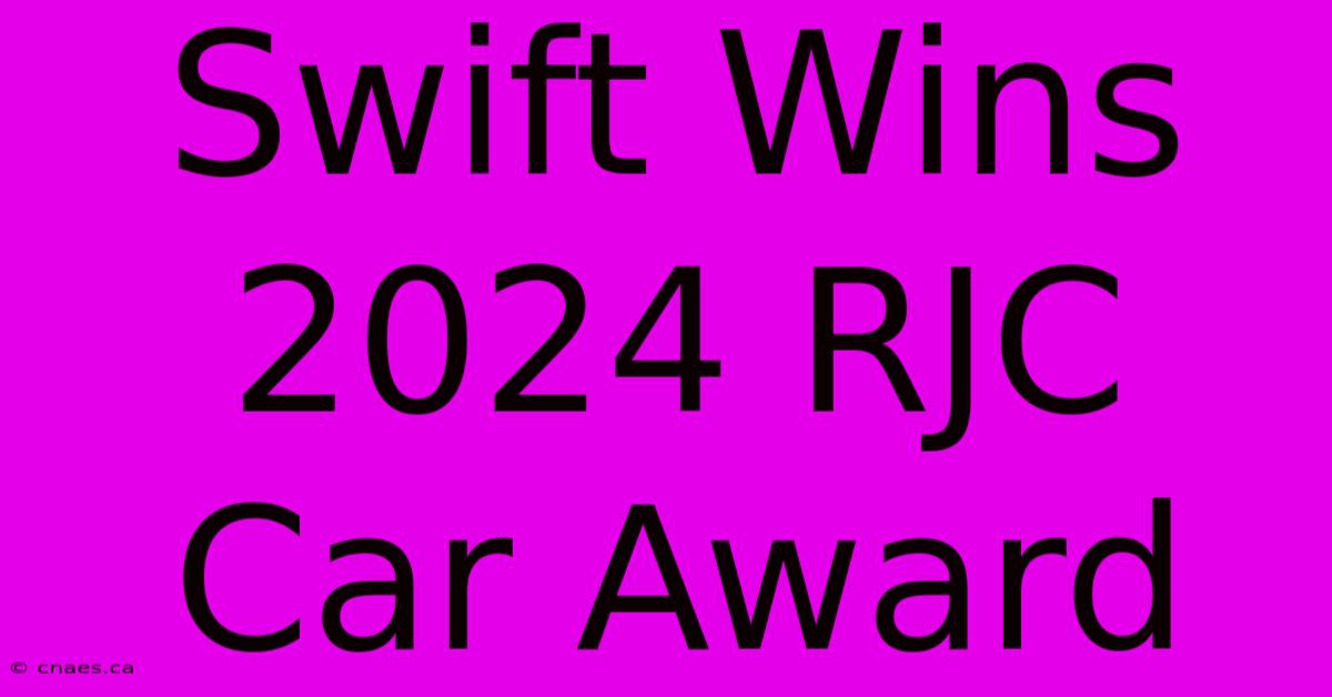 Swift Wins 2024 RJC Car Award