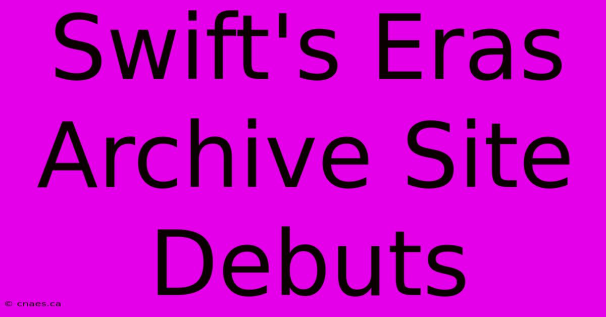 Swift's Eras Archive Site Debuts