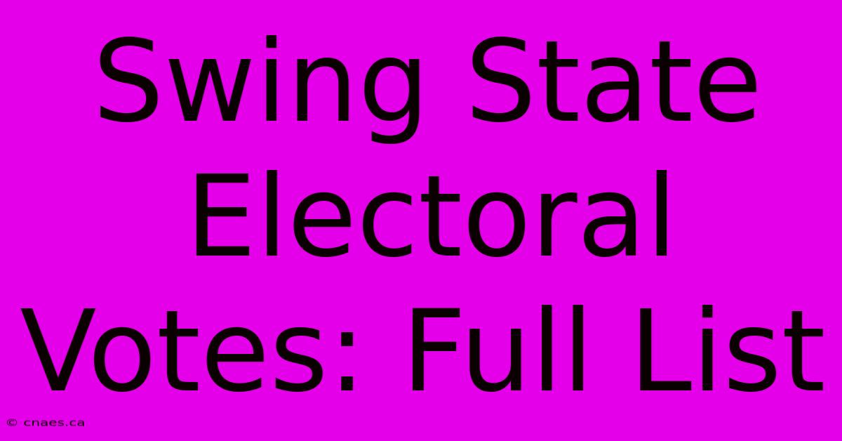 Swing State Electoral Votes: Full List