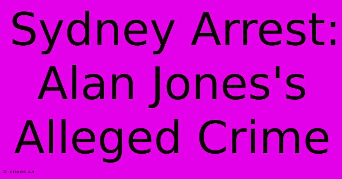 Sydney Arrest: Alan Jones's Alleged Crime