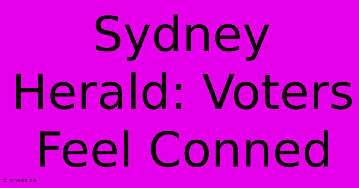 Sydney Herald: Voters Feel Conned