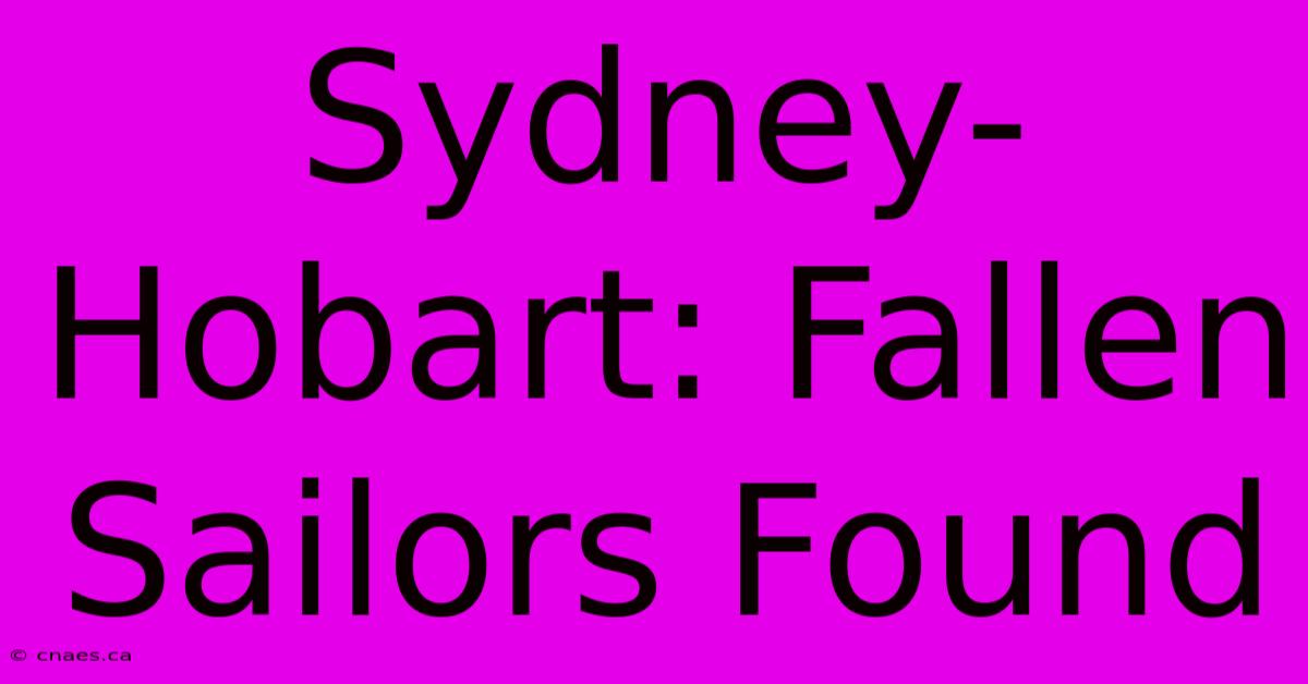 Sydney-Hobart: Fallen Sailors Found