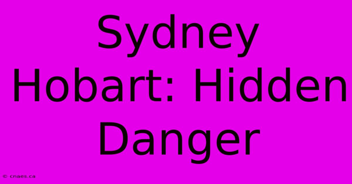 Sydney Hobart: Hidden Danger