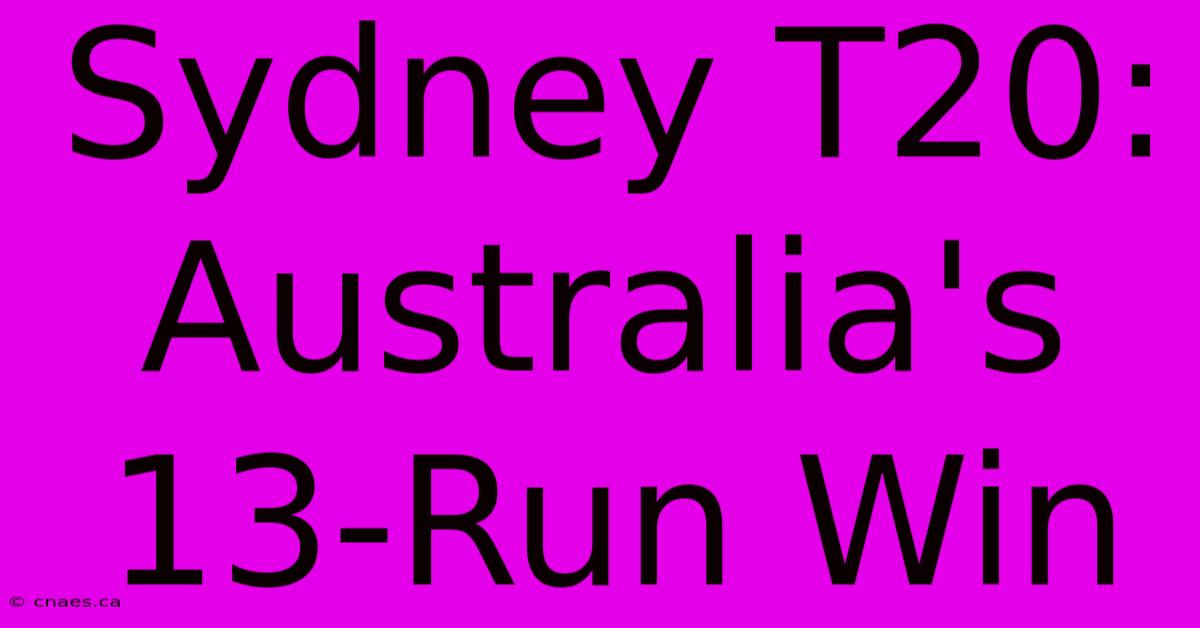 Sydney T20: Australia's 13-Run Win