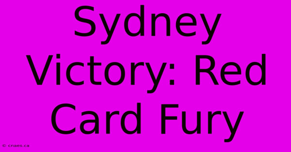 Sydney Victory: Red Card Fury