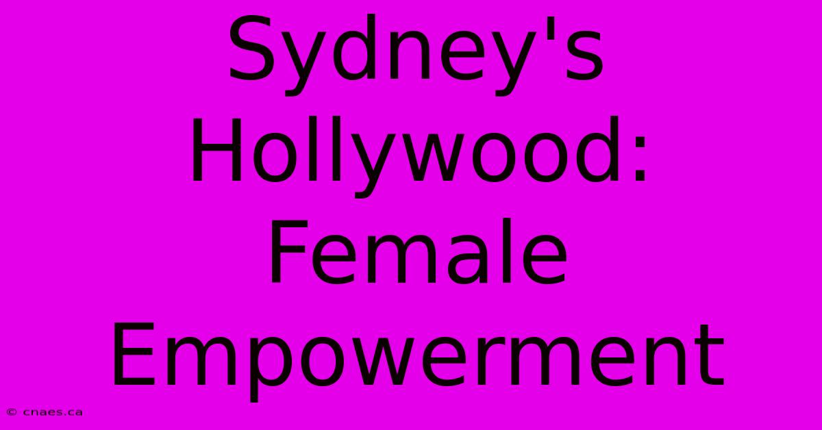 Sydney's Hollywood: Female Empowerment