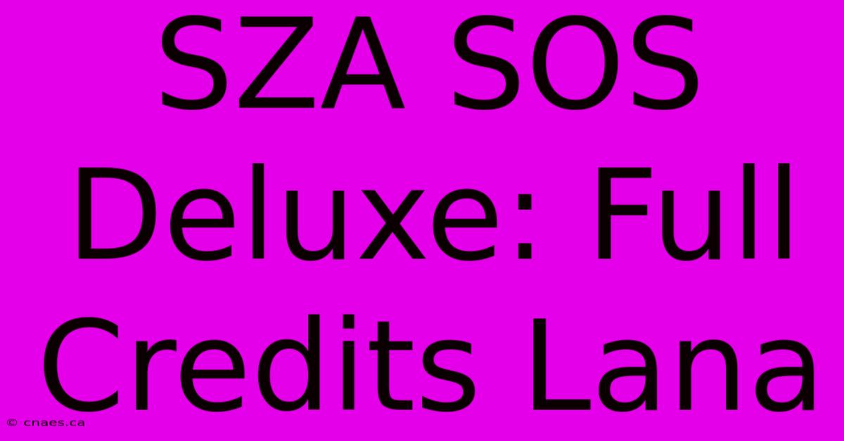 SZA SOS Deluxe: Full Credits Lana