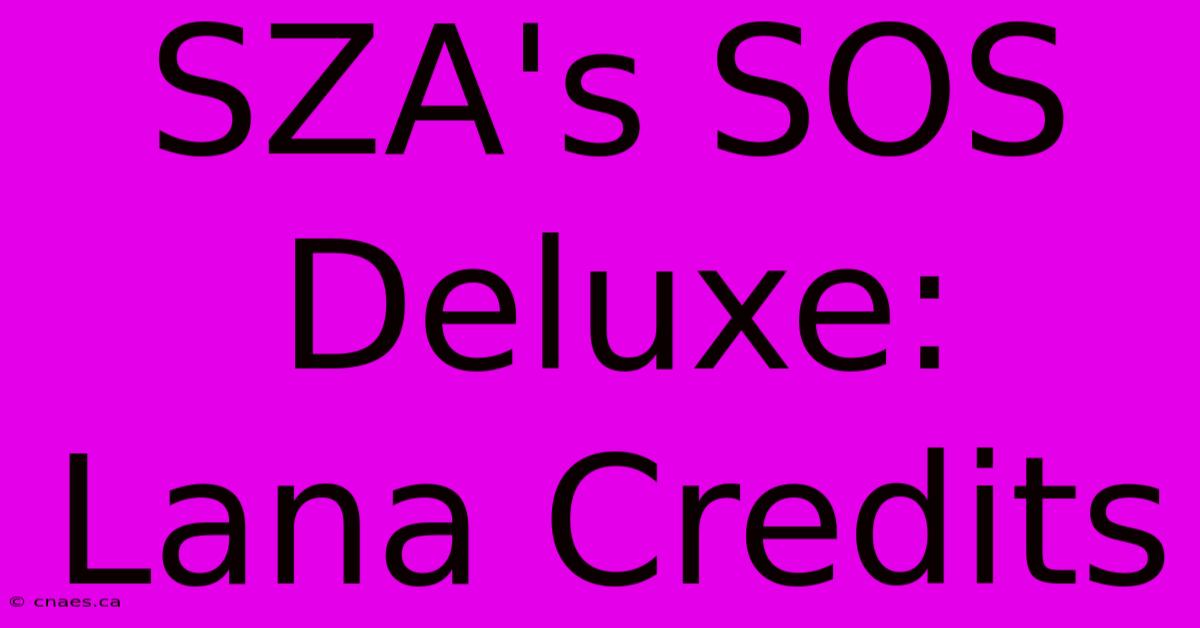 SZA's SOS Deluxe: Lana Credits