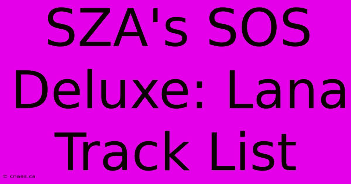 SZA's SOS Deluxe: Lana Track List