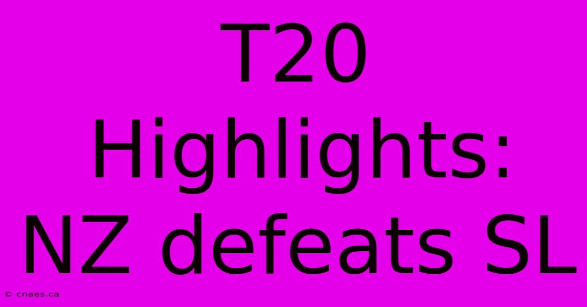 T20 Highlights: NZ Defeats SL