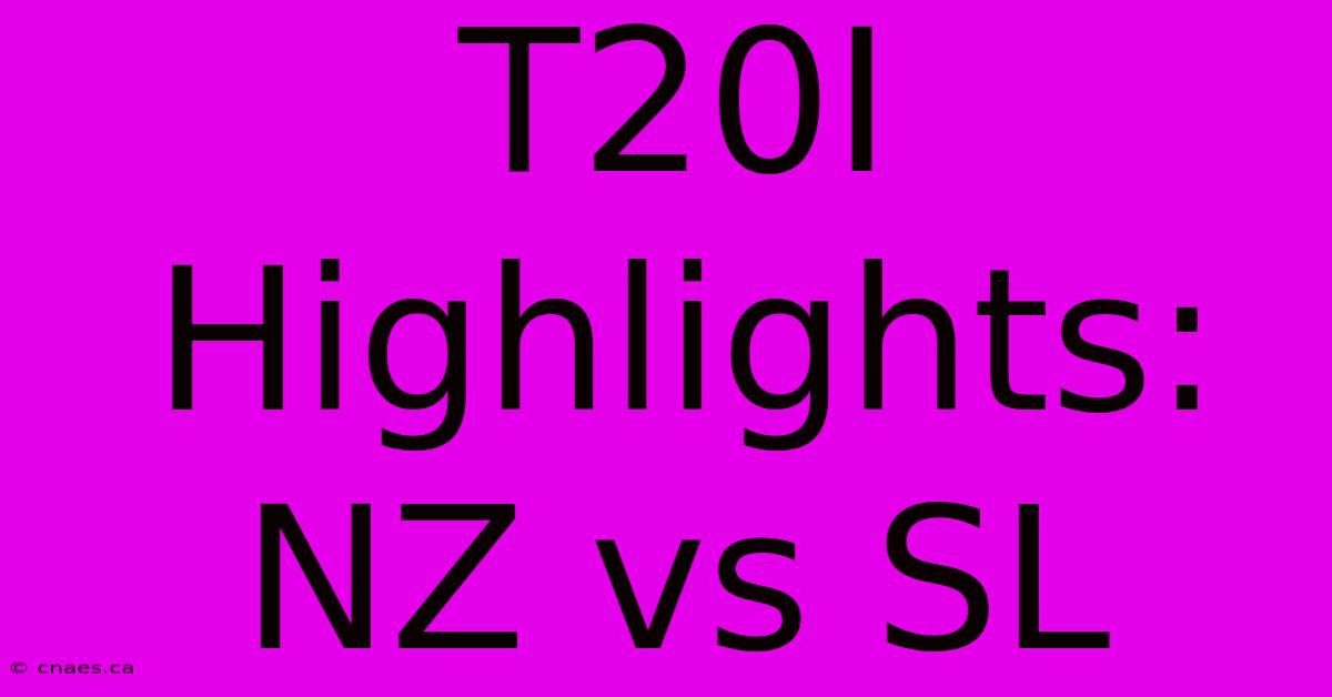 T20I Highlights: NZ Vs SL