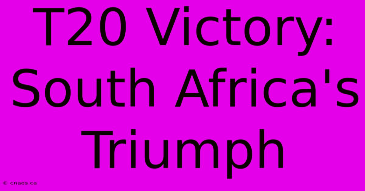 T20 Victory: South Africa's Triumph