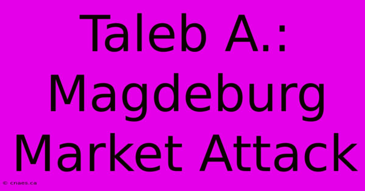 Taleb A.: Magdeburg Market Attack