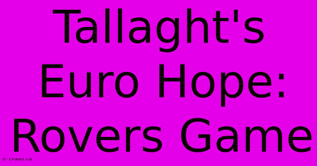 Tallaght's Euro Hope: Rovers Game