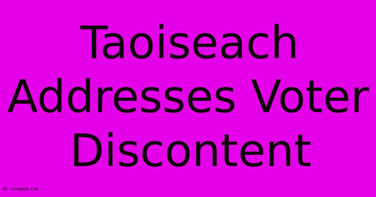 Taoiseach Addresses Voter Discontent