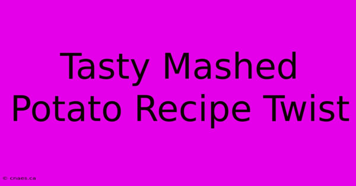 Tasty Mashed Potato Recipe Twist