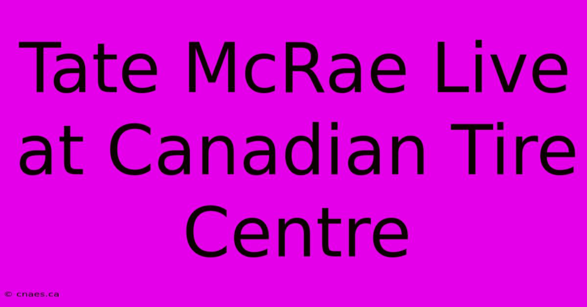 Tate McRae Live At Canadian Tire Centre