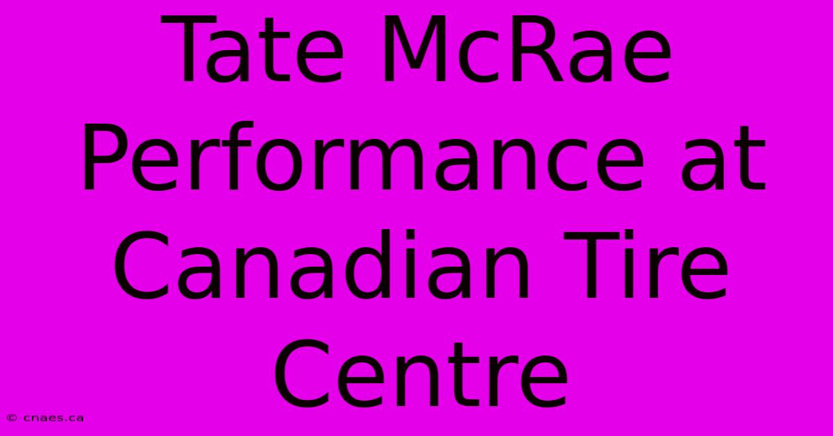 Tate McRae Performance At Canadian Tire Centre