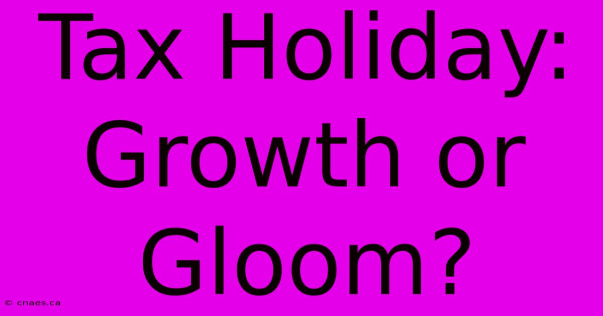 Tax Holiday: Growth Or Gloom?