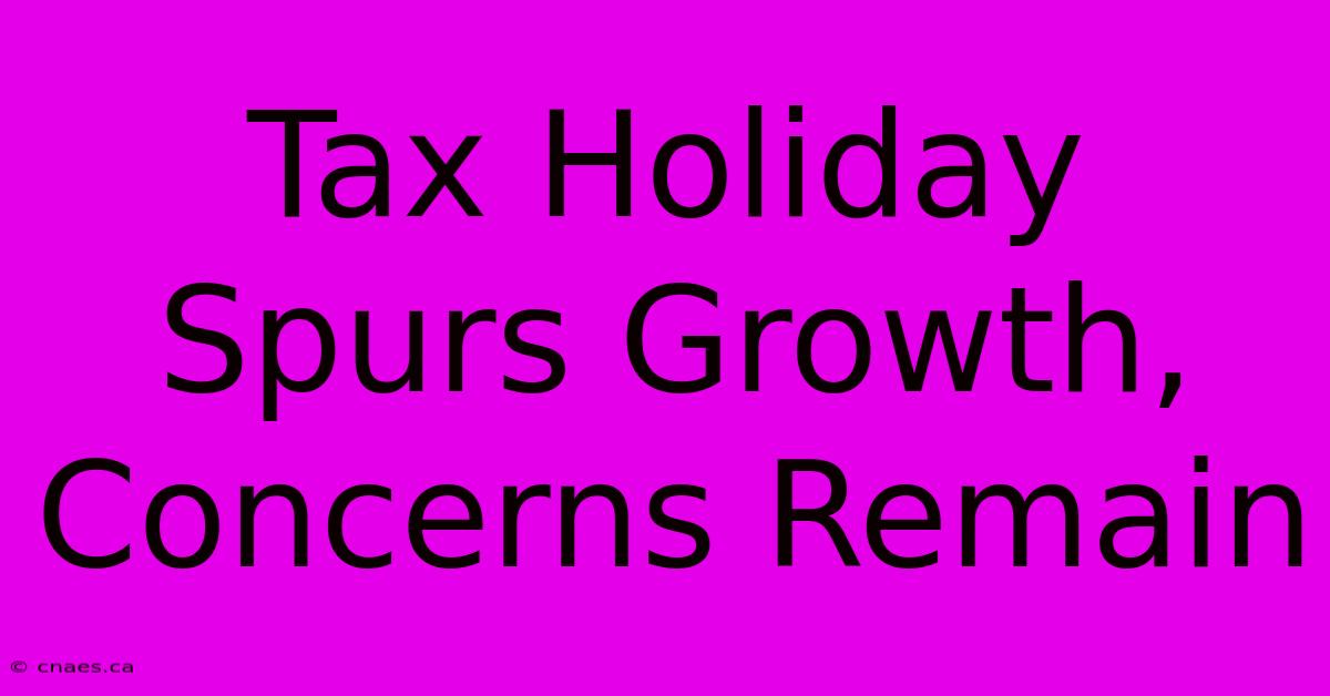 Tax Holiday Spurs Growth, Concerns Remain